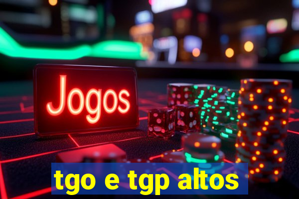 tgo e tgp altos